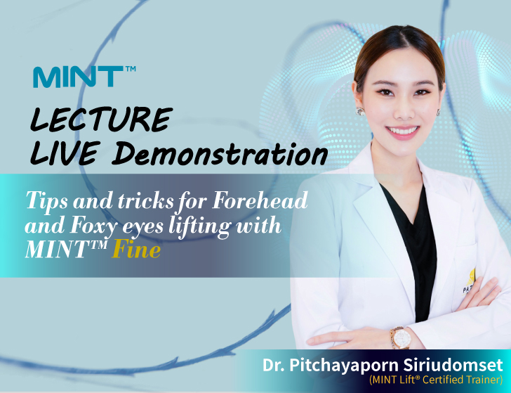 Tips and tricks for Forehead and Foxy eyes lifting with MINT™ Fine by Dr. Pitchayaporn